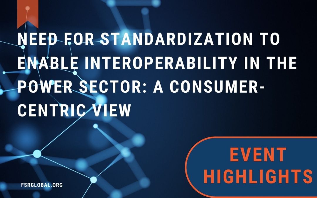 Need for standardization to enable interoperability in the power sector: A consumer centric view 