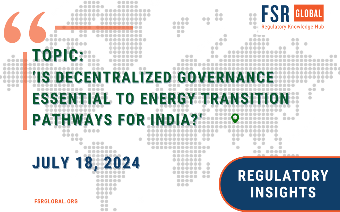 Regulatory Insights | Is decentralized governance essential to energy transition pathways for India