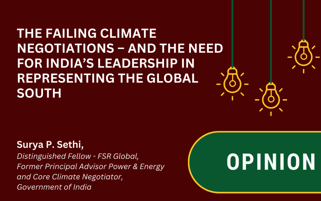 The Failing Climate Negotiations – And the Need for India’s Leadership in Representing the Global South