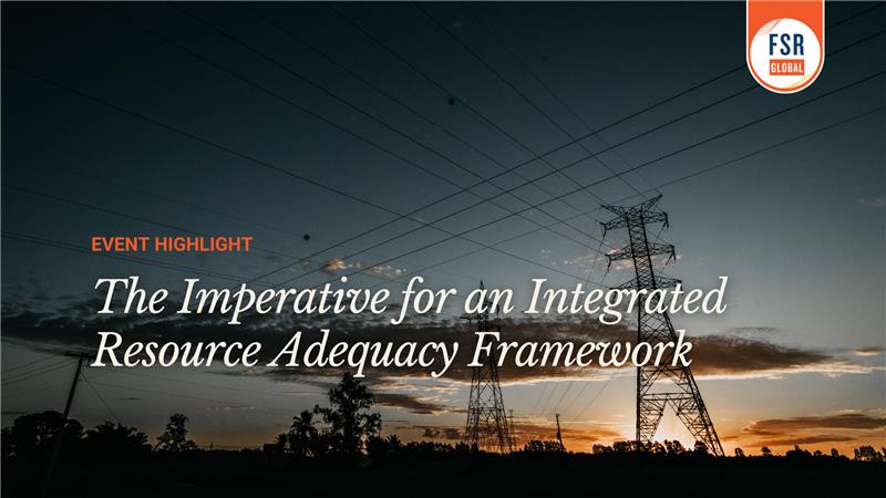 The Imperative for an Integrated Resource Adequacy Framework